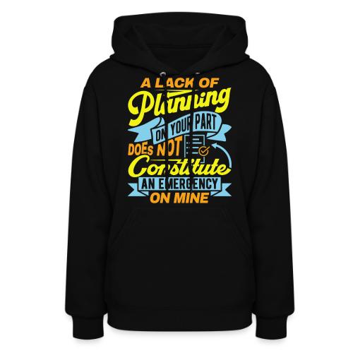A lack of planning - Women's Hoodie