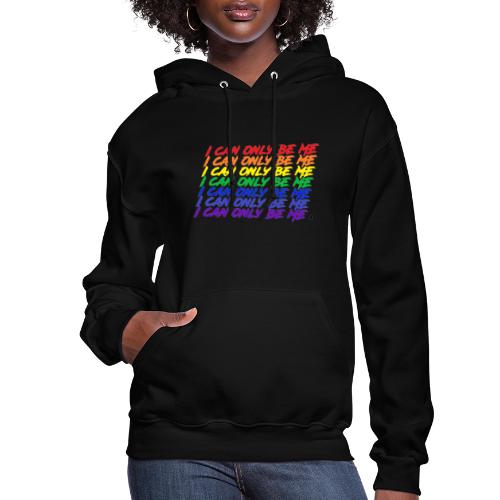 I Can Only Be Me (Pride) - Women's Hoodie