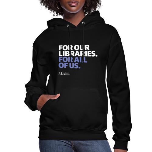 For Our Libraries - ALA 150 - Women's Hoodie
