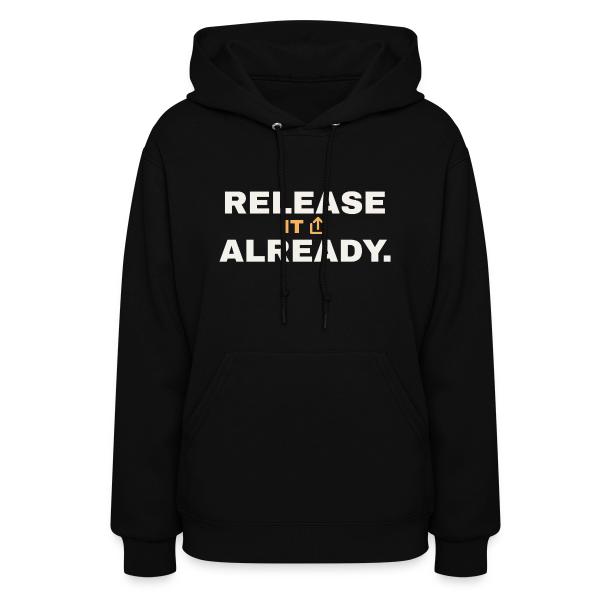 Release It Already - Music Motivation Women's Hoodie