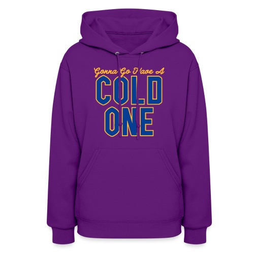 Gonna Go Have a Cold One - Women's Hoodie