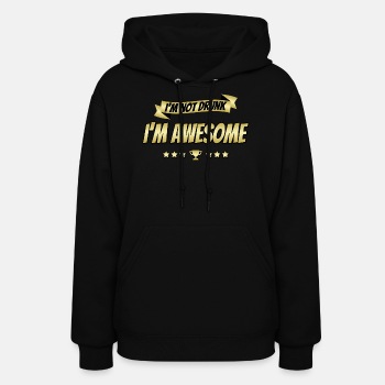 I'm not drunk - I'm awesome - Hoodie for women