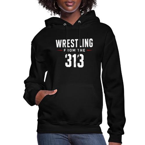 Wrestling from the 313 - Women's Hoodie