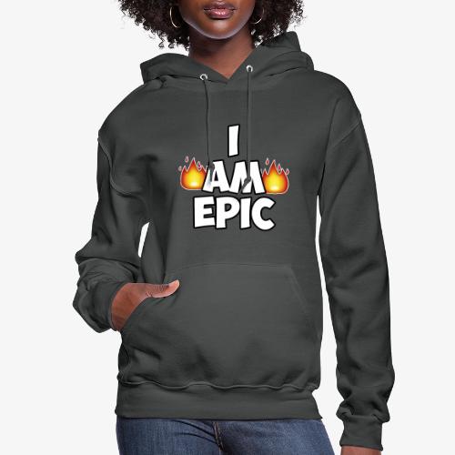 I AM EPIC - Women's Hoodie