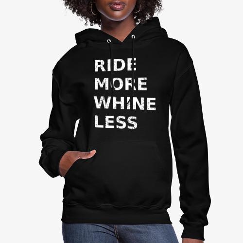 Ride More Whine Less - Women's Hoodie