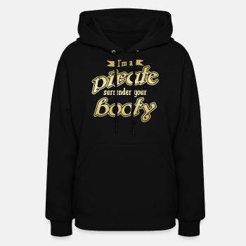 I'm a pirate - Surrender your booty - Hoodie for women