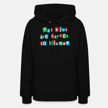 Fat kids are harder to kidnap - Hoodie for women