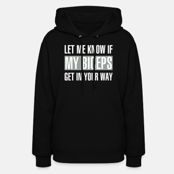 Let me know if my biceps get in your way - Hoodie for women