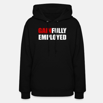 Gainfully employed - Hoodie for women