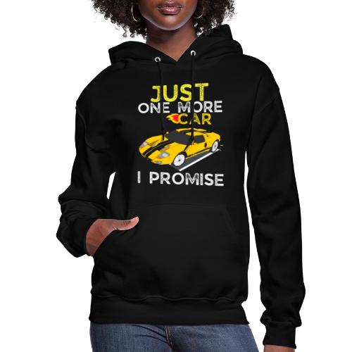 Just One More Car I Promise - Funny Mechanic Car - Women's Hoodie
