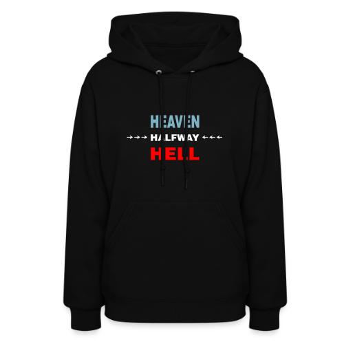 Halfway Between Heaven And Hell - Women's Hoodie
