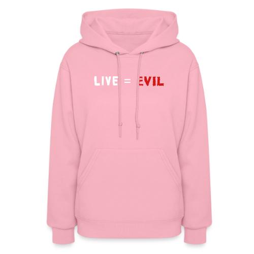 Live = Evil - Women's Hoodie