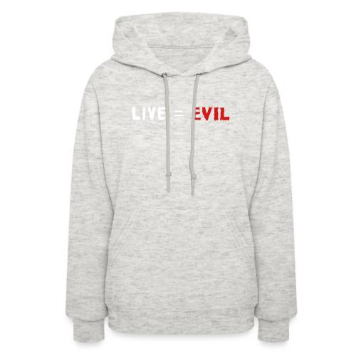 Live = Evil - Women's Hoodie