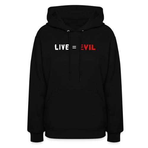 Live = Evil - Women's Hoodie