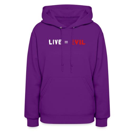 Live = Evil - Women's Hoodie