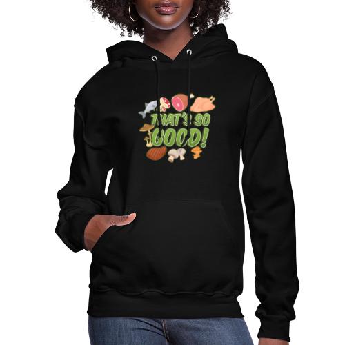 That's So Good! - Women's Hoodie