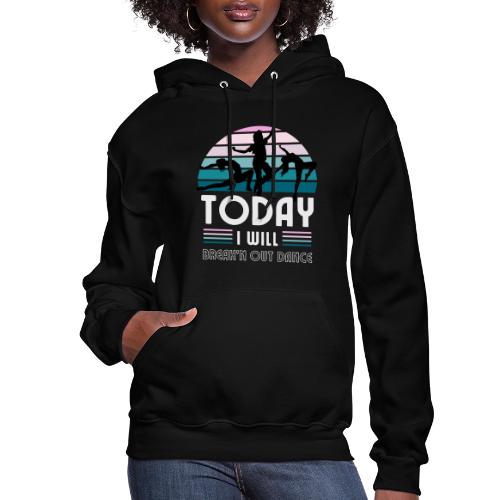 Today I Will - Women's Hoodie