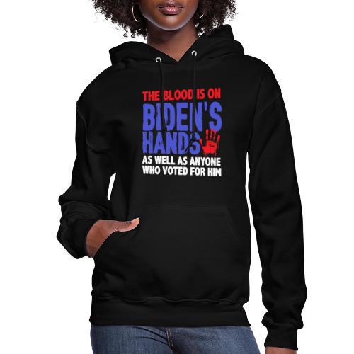 The blood is on Bidens Hands as well funny gifts - Women's Hoodie