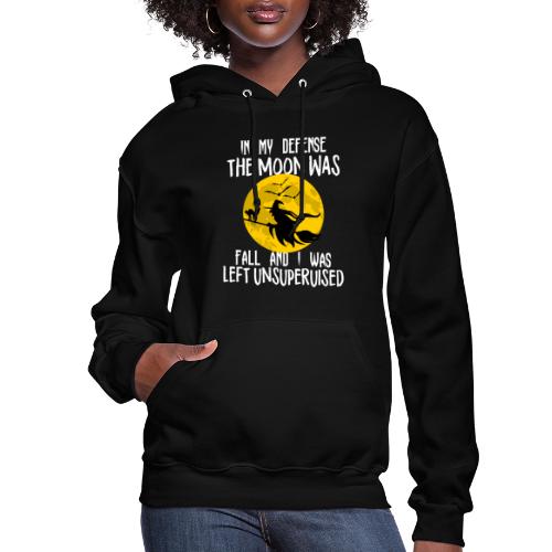 In My Defense The Moon Was Full And I Was Left - Women's Hoodie