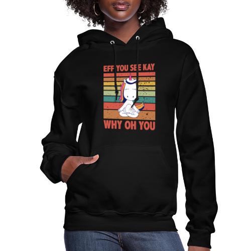 Eff You See Kay Why Oh You Vintage Funny Unicorn - Women's Hoodie