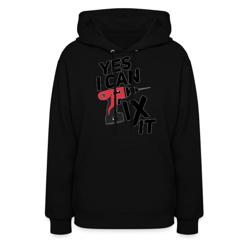 Yes I can fix it design - Women's Hoodie