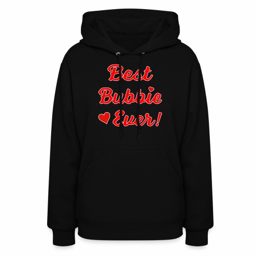 Best Bubbie Ever Funny Valentine Mothers Day Gift. - Women's Hoodie
