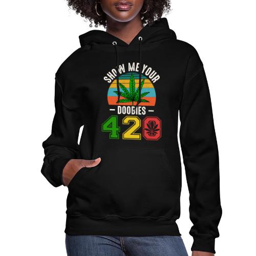 Fun 420 Show Me Herb Weed Marijuana Design - Women's Hoodie