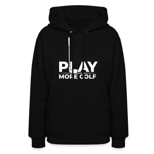 Golf Gift for Men - Play More Golf Graphic T-Shirt - Women's Hoodie