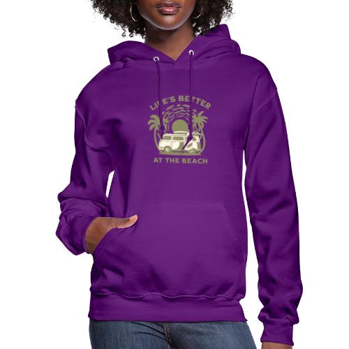 Life is better at the beach - Women's Hoodie