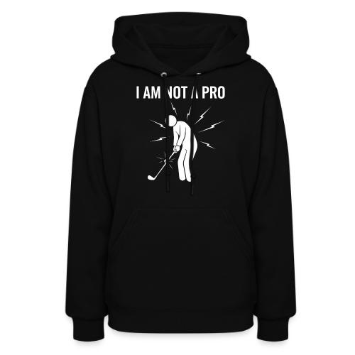 I Am Not A Pro Funny Terrible Swing Quote - Women's Hoodie