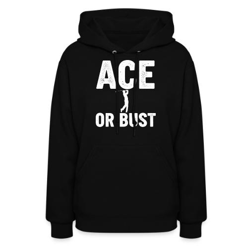 ACE OR BUST - Golf Gag Gift Tee for Men - Women's Hoodie