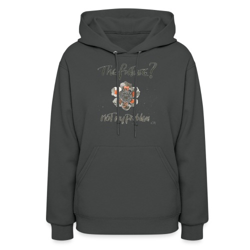 The Future not my problem - Women's Hoodie