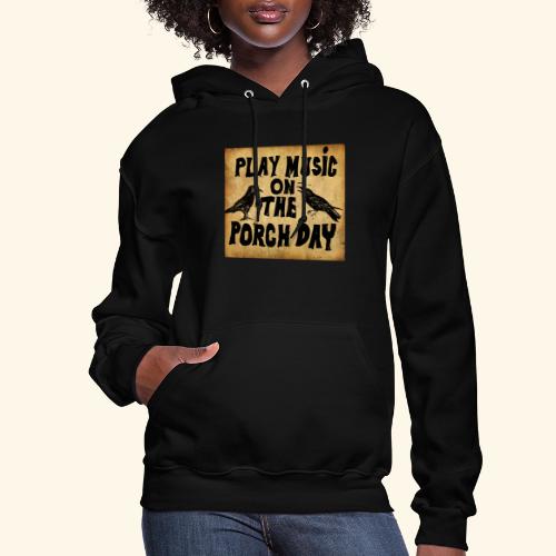 Play Music on te Porch Day - Women's Hoodie