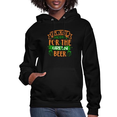 I m just here green beer - Women's Hoodie