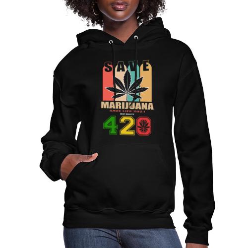 Hysterical 420 Save The Plant Weed Marijuana - Women's Hoodie
