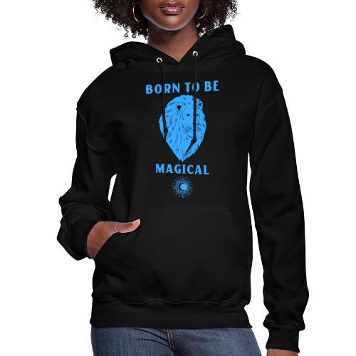Born To Be Magical - Women's Hoodie
