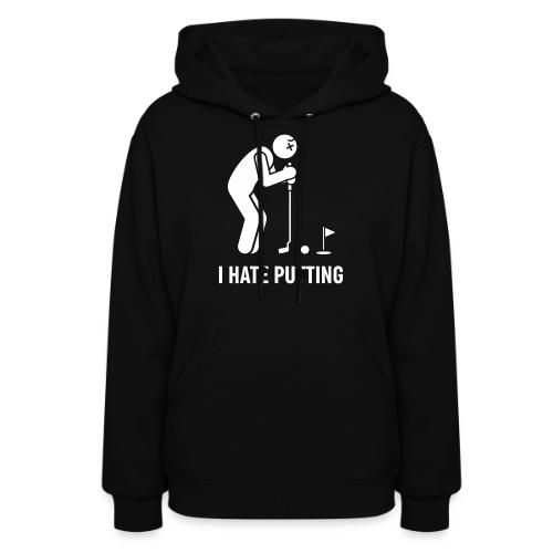 I HATE PUTTING - Golf Gag Gift Tee for Men - Women's Hoodie