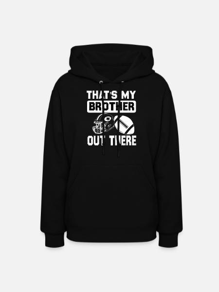 that's my brother out there funny football - Women's Hoodie - black