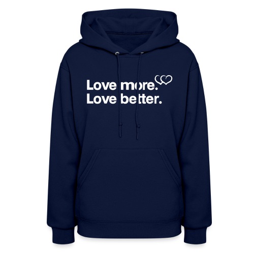 Love more. Love better. Collection - Women's Hoodie