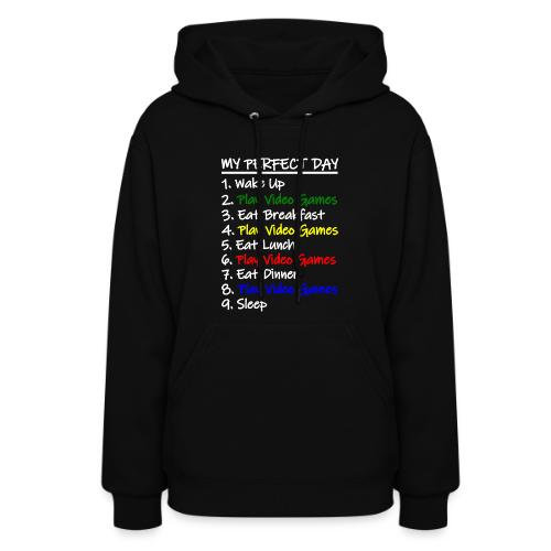 My Perfect Day Funny Video Games Quote For Gamers - Women's Hoodie