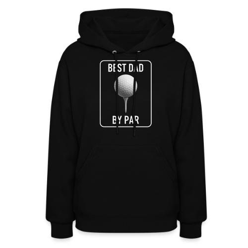 Best Dad By Par Modern Graphic Gear - Women's Hoodie