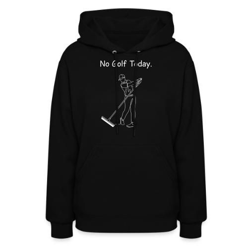 No Golf Today Funny Mop Swing Quote - Women's Hoodie