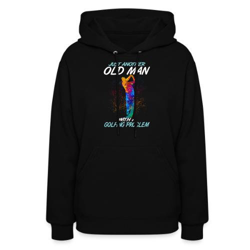 Funny Golf Gift - Old Man Golfing Problem T-Shirt - Women's Hoodie