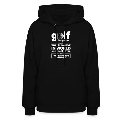 Golf Pace Paradox: Slow Ahead, Fast Behind Hilario - Women's Hoodie