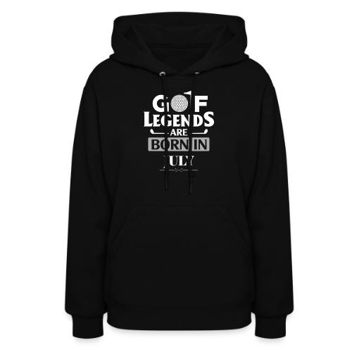 Golf Legends Born In July - Birthday Golf Gift Tee - Women's Hoodie