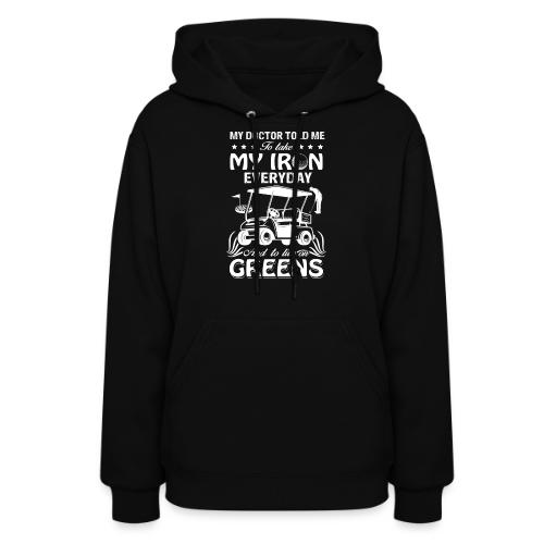 Golfer's Health Humor: Doctor's Iron and Greens Pr - Women's Hoodie