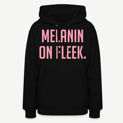 Melanin On Fleek - Women's Hoodie