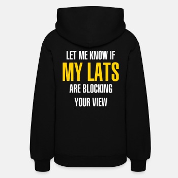 Let me know if my lats are blocking your view - Hoodie for women