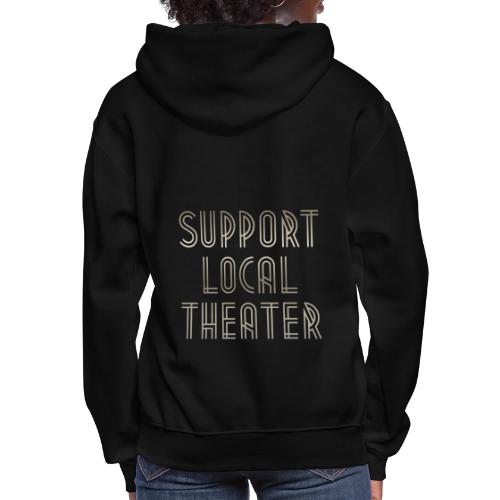 Support Local Theatre Swag - Women's Hoodie