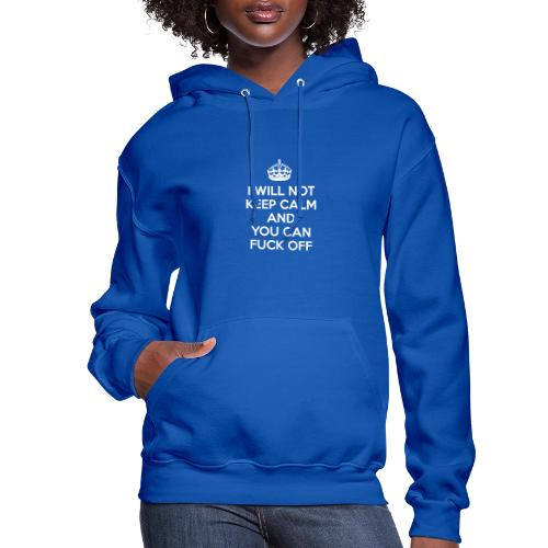 I Will Not Keep Calm - Women's Hoodie